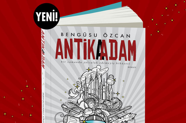 Our student Bengüsu Özcan&#039;s new book &quot;Antika Adam&quot; is in print!
