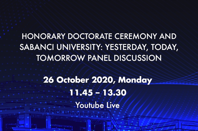 Honorary Doctorate Ceremony and Sabancı University: Yesterday, Today, Tomorrow Panel Discussion