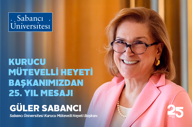 Kurucu Mütevelli Heyeti Başkanımız Güler Sabancı'nın 25. Yıl Mesajı!