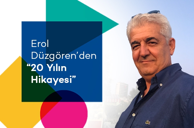 Erol Düzgören'den 20 Yılın Hikayesi