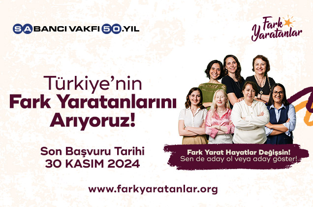 Sabancı Vakfı, Fark Yaratanlar Programı Kapsamında Türkiye’nin Fark Yaratanları’nı Arıyor!