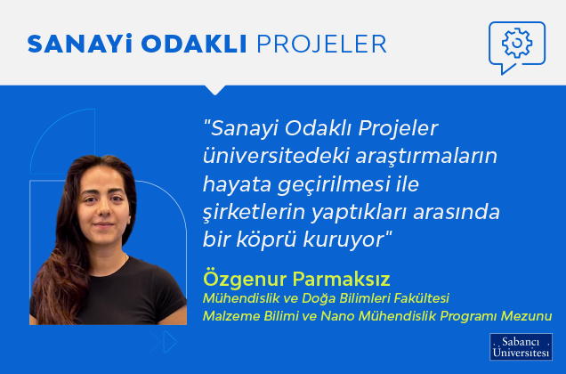 Sanayi Odaklı Projeler üniversitedeki araştırmaların hayata geçirilmesi ile şirketlerin yaptıkları arasında bir köprü kuruyor