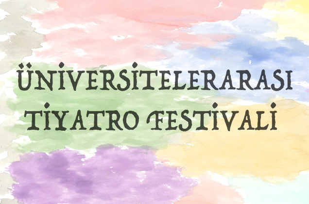 Üniversitelerarası Tiyatro Festivali 11-12-13 Aralık’ta Kadıköy’de