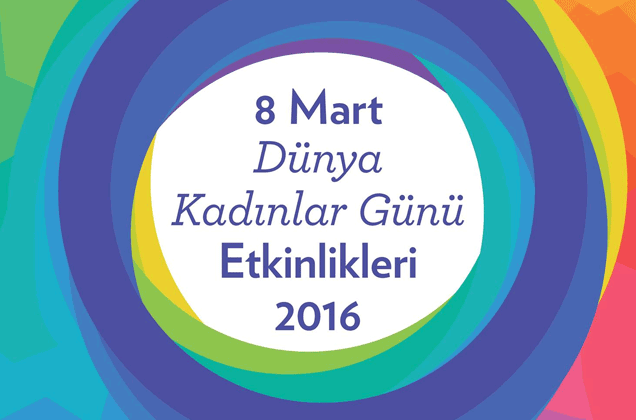 Mart boyunca Dünya Kadınlar Günü Etkinlikleri