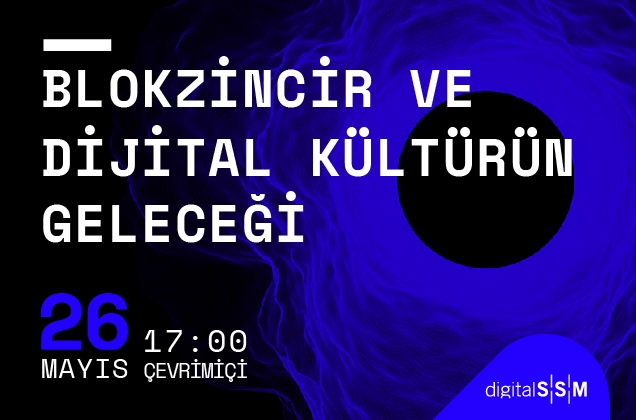 digitalSSM webinarı: Blokzincir ve Dijital Kültürün Geleceği