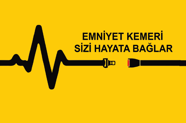 Emniyet Kemeri Sizi Hayata Bağlar