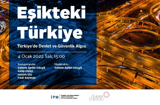“Eşikteki Türkiye” webinar serisinin yeni başlığı: Türkiye’de Devlet ve Güvenlik Algısı