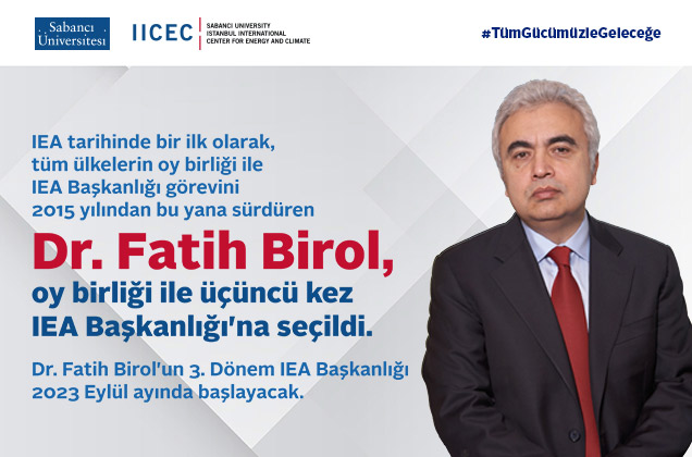Dr. Fatih Birol üçüncü kez Uluslararası Enerji Ajansı Başkanı seçildi