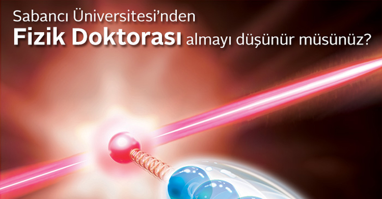 Sabancı Üniversitesi'nde Fizik Doktorası