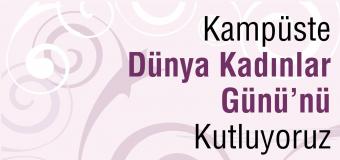 Kampüste 'Dünya Kadınlar Günü' etkinlikleri
