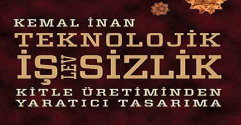 Kemal İnan'la farklı boyutları ile 'Teknolojik İşlevsizlik'