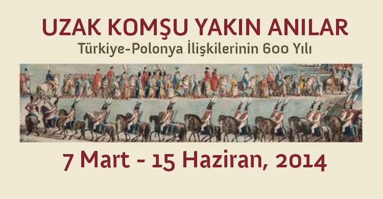 'Uzak Komşu Yakın Anılar Türkiye-Polonya İlişkilerinin 600 Yılı' SSM'de