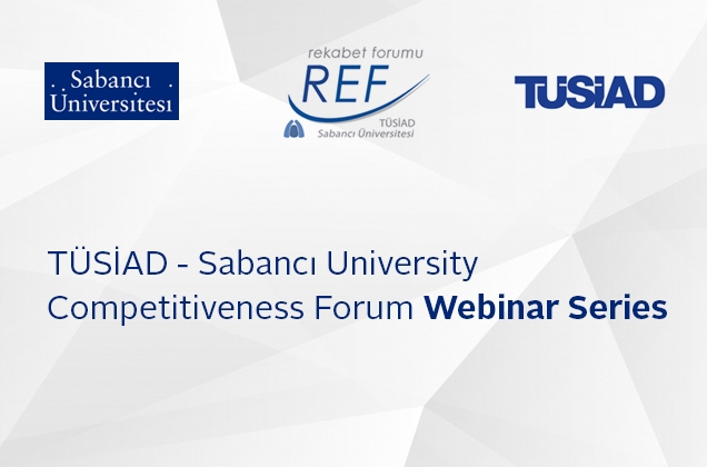 TÜSİAD – Sabancı Üniversitesi Rekabet Forumu REF’den 2. Online konferans