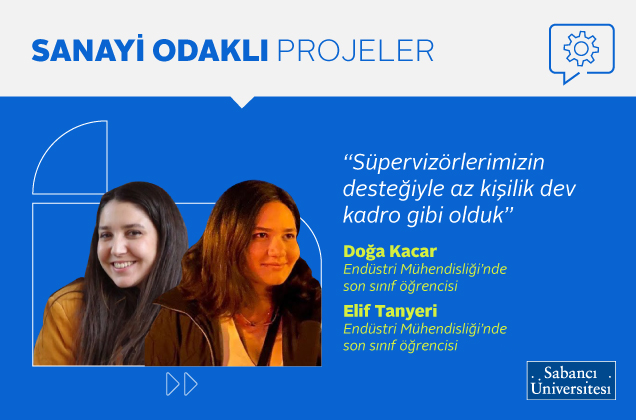 Sanayi Odaklı Projeler ENS 491 Mezuniyet Programı Röportajı: Doğa Kaçar ve Elif Tanyeri