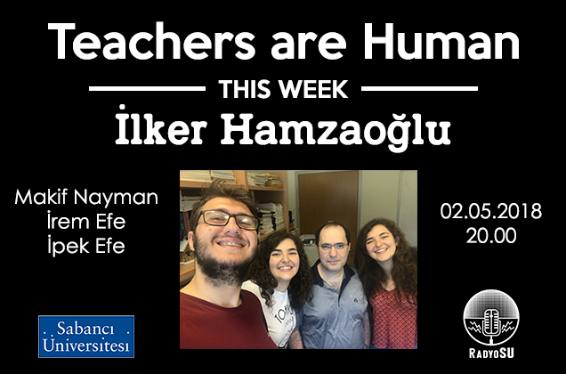 Teachers are Human'ın yeni konuğu İlker Hamzaoğlu