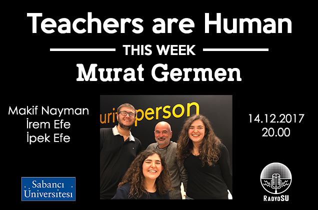 Teachers Are Human'ın yeni konuğu Murat Germen