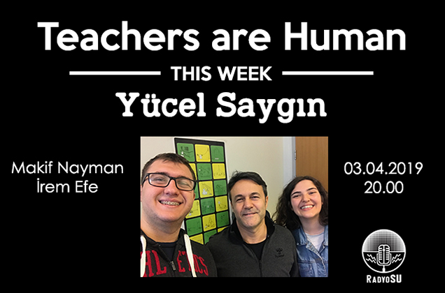 Teachers Are Human'ın yeni konuğu Yücel Saygın