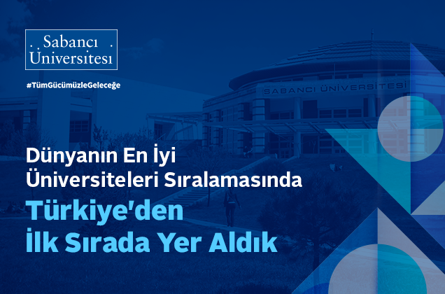 Sabancı Üniversitesi Dünyanın En İyi Üniversiteleri Sıralamasında Türkiye&#039;den İlk Sırada Yer Aldı