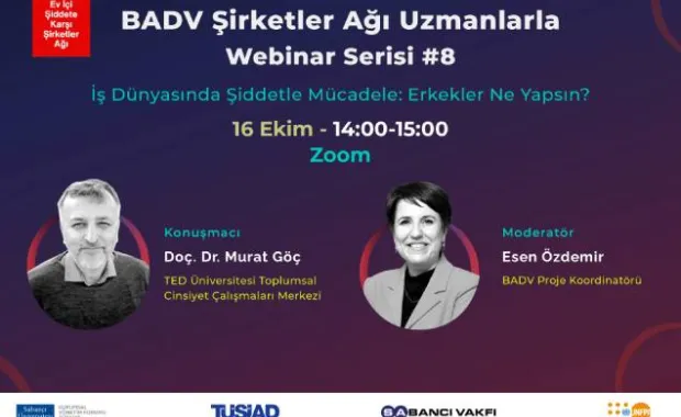 BADV Şirketler Ağı Uzmanlarla Webinar Serisi #8 İş Dünyasında Şiddetle Mücadele: Erkekler Ne Yapsın? 