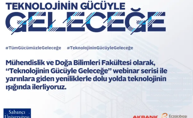 Sabancı Üniversitesi’den iş dünyasına yönelik “Teknolojinin Gücüyle Geleceğe Webinar Serisi”