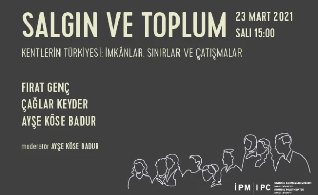 "Kentlerin Türkiyesi: İmkânlar, Sınırlar ve Çatışmalar” webinarı