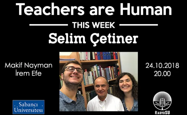 Teachers are Human'ın yeni konuğu Selim Çetiner