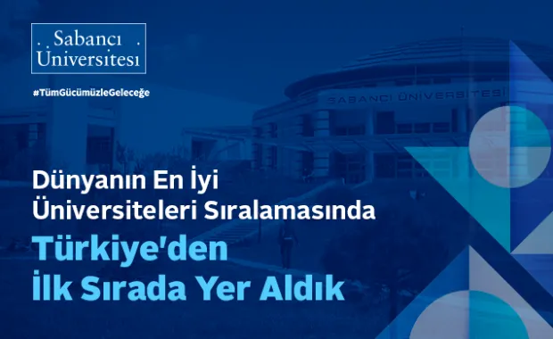 Sabancı Üniversitesi Dünyanın En İyi Üniversiteleri Sıralamasında Türkiye&#039;den İlk Sırada Yer Aldı