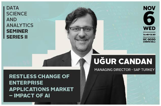 The Second Guest of The Data Science and Analytics Seminar Series Will Be Uğur Candan