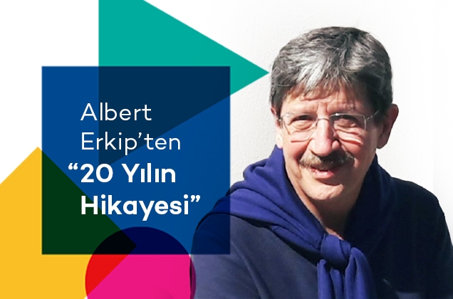 Albert Erkip'ten 20 Yılın Hikayesi
