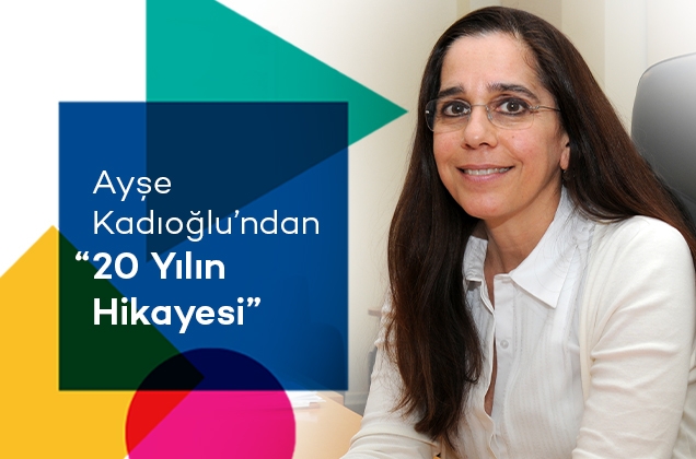 Ayşe Kadıoğlu'ndan 20 Yılın Hikayesi