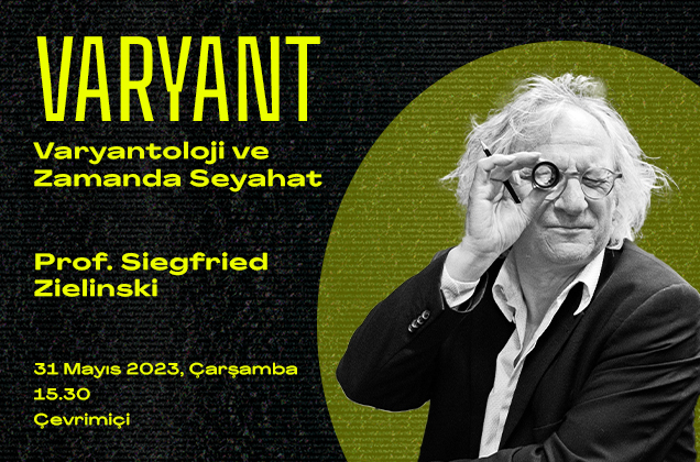 "Varyant. Yeni Medya Sanatının Belgelenmesi" Konferans Programı Konuğu Prof. Siegfried Zielinski