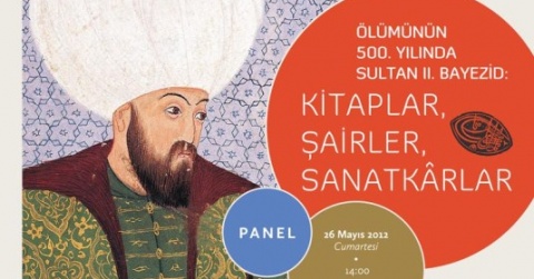 Ölümünün 500. Yılında Sultan II. Bayezid: Kitaplar, Şairler, Sanatkârlar