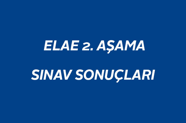 ELAE 2. Aşama Sınav Sonuçları
