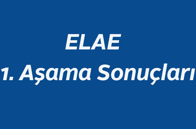 ELAE (İngilizce Dil Ölçme Sınavı) 1. Aşama Sonuçları