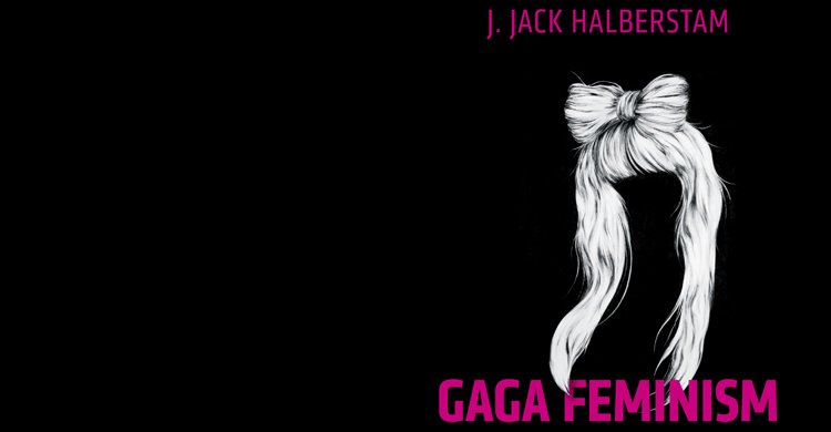 Gaga Feminizmi: Seks, Toplumsal Cinsiyet ve Normalin Sonu