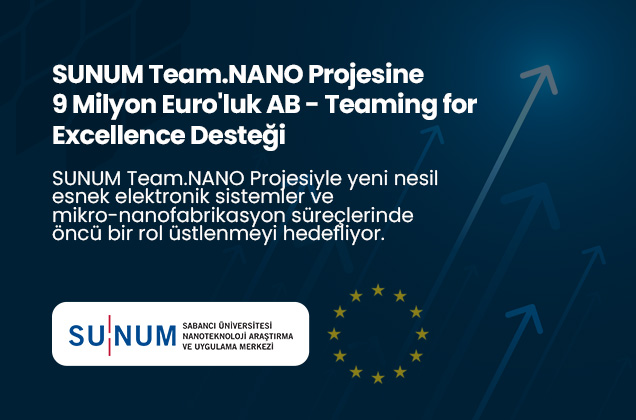 SUNUM Team.NANO Projesine 9 Milyon Euro&#039;luk AB - Teaming for Excellence Desteği