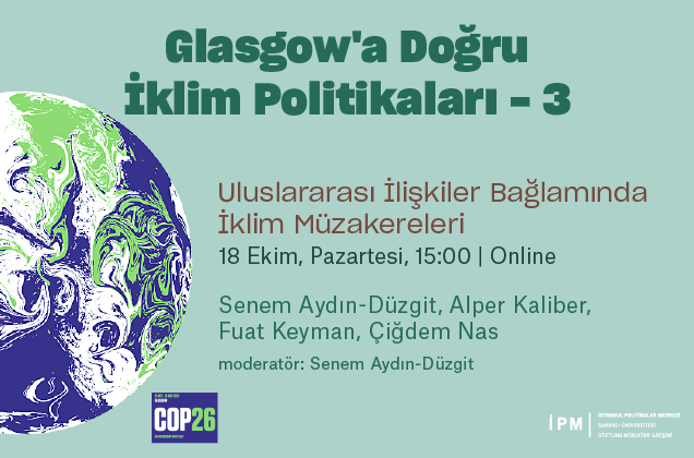 İPM’den Glasgow’a Doğru İklim Politikaları webinar serisi: Uluslararası İlişkiler Bağlamında İklim Müzakereleri​​​​​​​