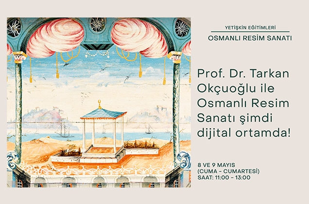 Yetişkin Eğitimleri: Prof. Dr. Tarkan Okçuoğlu ile Osmanlı Resim Sanatı