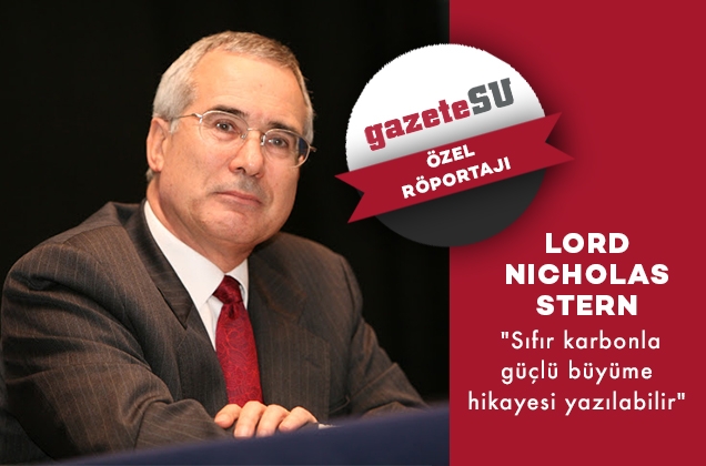 Lord Nicholas Stern: “Sıfır karbonla güçlü büyüme hikayesi yazılabilir”