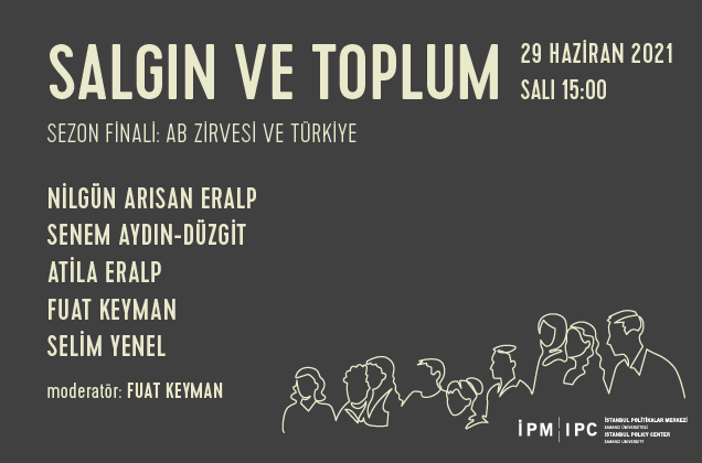 İstanbul Politikalar Merkezi’nden “Salgın ve Toplum” webinar serisi: “Sezon Finali: AB Zirvesi ve Türkiye”