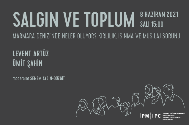 İstanbul Politikalar Merkezi’nden “Salgın ve Toplum” webinar serisi “Marmara Denizi'nde Neler Oluyor? Kirlilik, Isınma ve Müsilaj Sorunu”