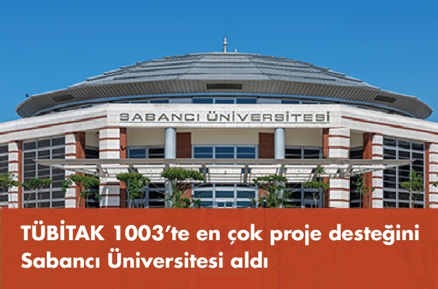 TÜBİTAK 1003’te en çok proje desteğini Sabancı Üniversitesi aldı
