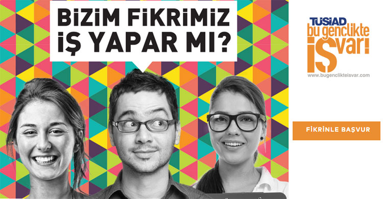 TÜSİAD Bu Gençlikte İŞ Var! diyor