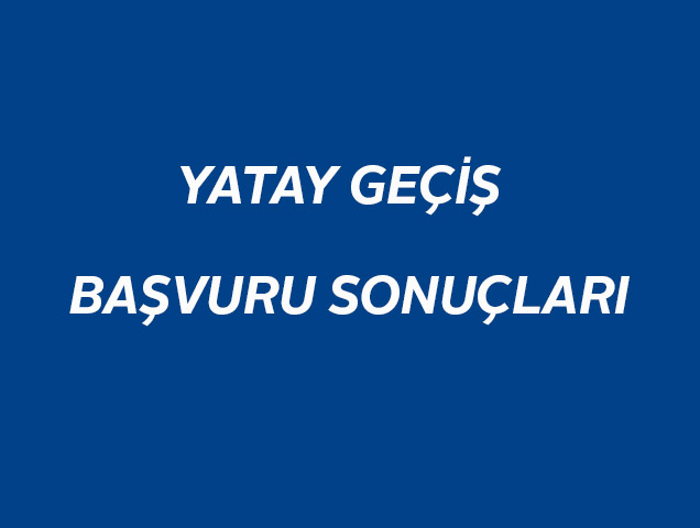 2016-2017 GÜZ DÖNEMİ KURUMLARARASI YATAY GEÇİŞ BAŞVURU SONUÇLARI