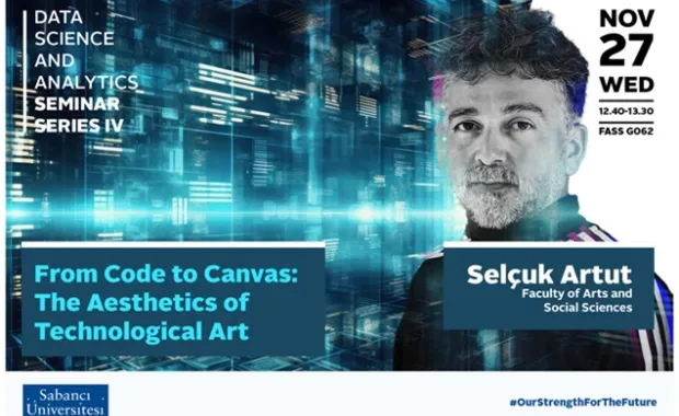 The Fourth Guest of The Data Science and Analytics Seminar Series Will Be Selçuk Artut
