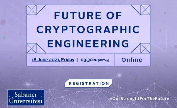 World-Renowned Scholars to Evaluate the “Future of Cryptographic Engineering” at Sabancı University