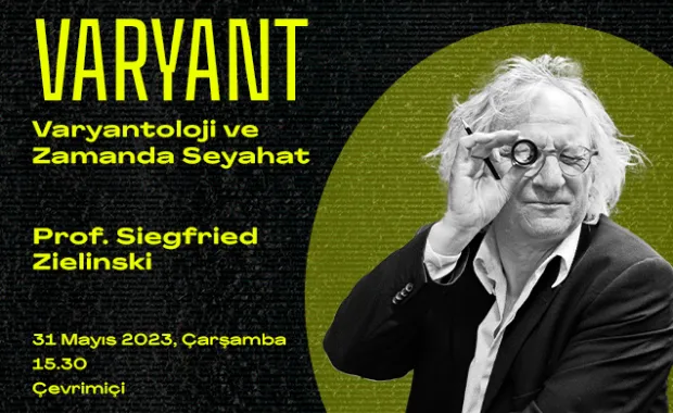 "Varyant. Yeni Medya Sanatının Belgelenmesi" Konferans Programı Konuğu Prof. Siegfried Zielinski