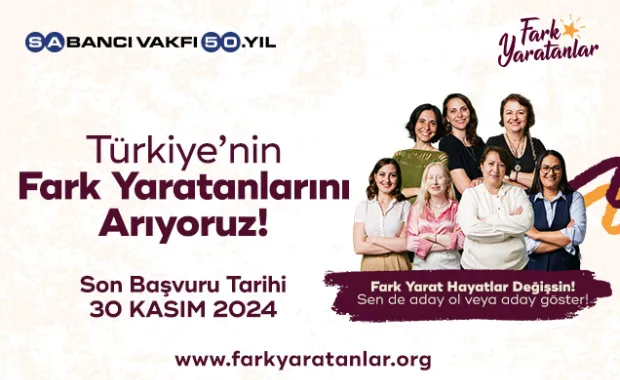 Sabancı Vakfı, Fark Yaratanlar Programı Kapsamında Türkiye’nin Fark Yaratanları’nı Arıyor!