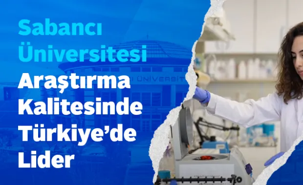 Sabancı Üniversitesi Araştırma Kalitesinde Türkiye’de Lider