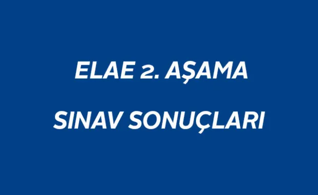 ELAE 2. Aşama Sınav Sonuçları